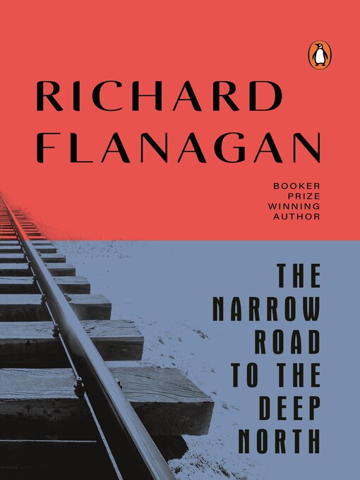 Title details for The Narrow Road to the Deep North by Richard Flanagan - Available